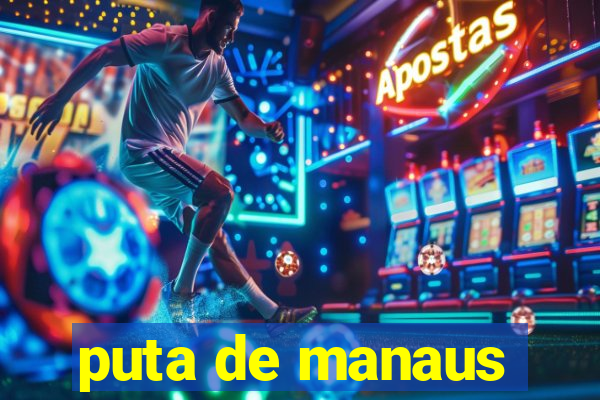 puta de manaus